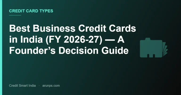 Best Business Credit Cards in India (FY 2026-27) — A Founder’s Decision Guide
