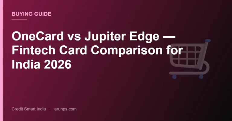 OneCard vs Jupiter Edge — Fintech Card Comparison for India 2026