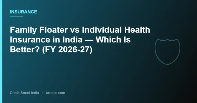 Family Floater vs Individual Health Insurance in India — Which Is Better? (FY 2026-27)