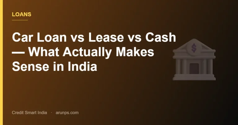 Car Loan vs Lease vs Cash — What Actually Makes Sense in India