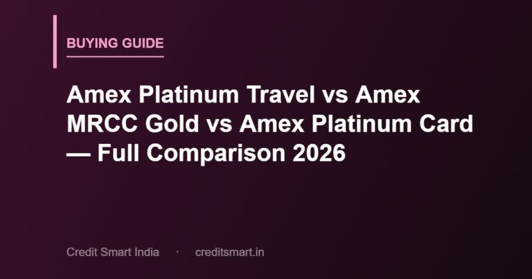 Amex Platinum Travel vs Amex MRCC Gold vs Amex Platinum Card — Full Comparison 2026