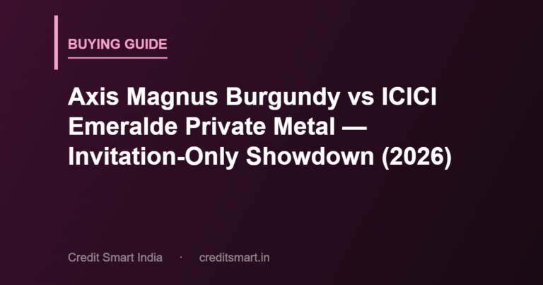 Axis Magnus Burgundy vs ICICI Emeralde Private Metal — Invitation-Only Showdown (2026)