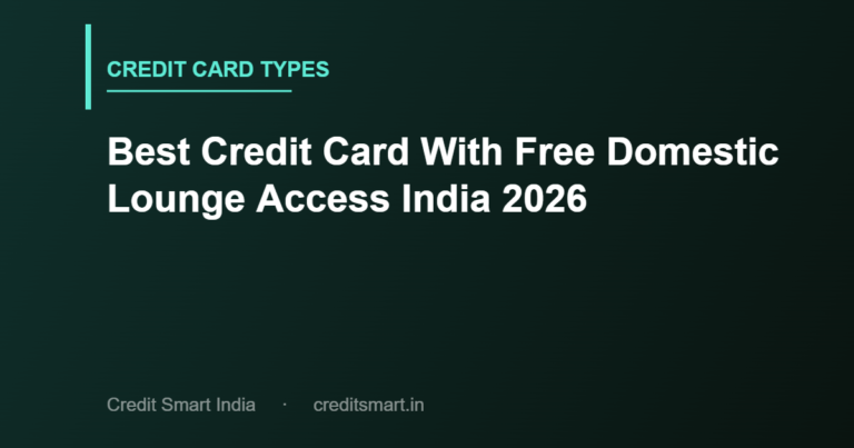 Best Credit Card With Free Domestic Lounge Access India 2026