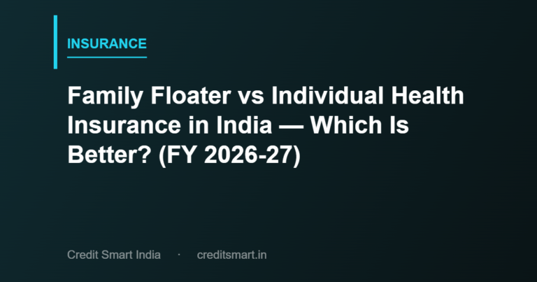 Family Floater vs Individual Health Insurance in India — Which Is Better? (FY 2026-27)