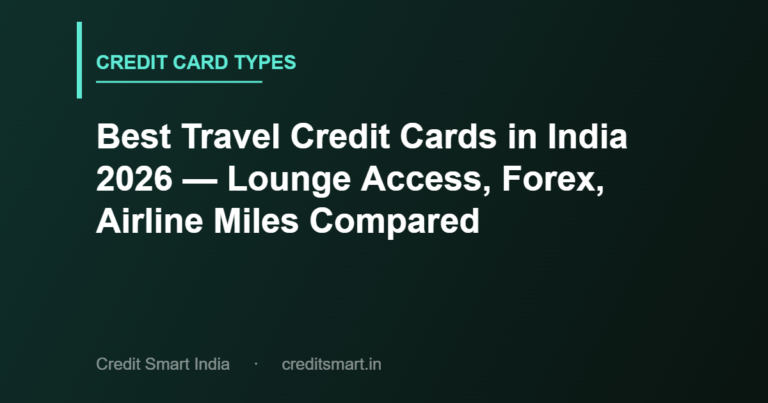 Best Travel Credit Cards in India 2026 — Lounge Access, Forex, Airline Miles Compared