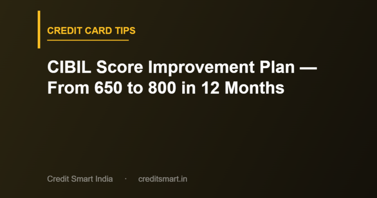 CIBIL Score Improvement Plan — From 650 to 800 in 12 Months