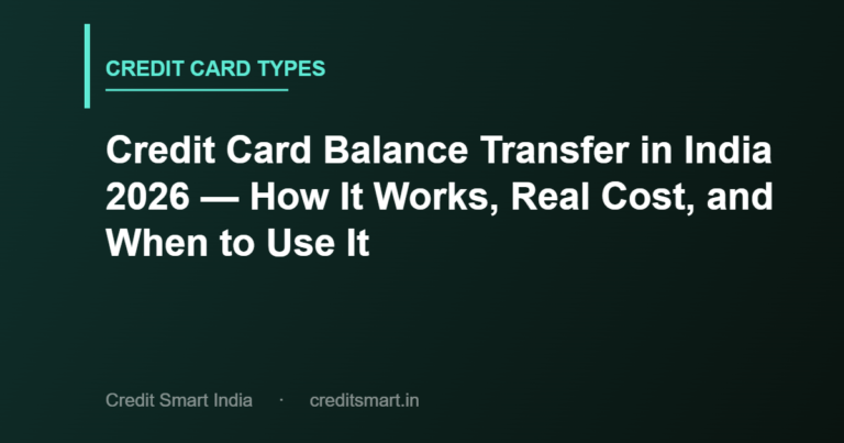 Credit Card Balance Transfer in India 2026 — How It Works, Real Cost, and When to Use It