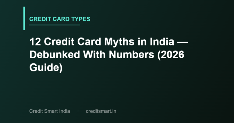 12 Credit Card Myths in India — Debunked With Numbers (2026 Guide)