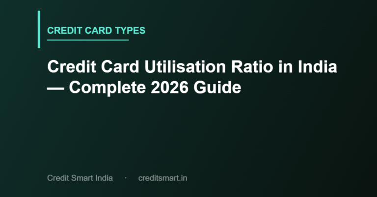 Credit Card Utilisation Ratio in India — Complete 2026 Guide