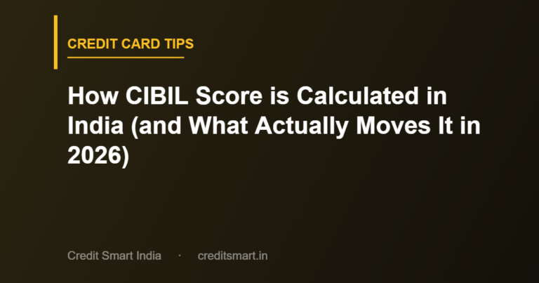 How CIBIL Score is Calculated in India (and What Actually Moves It in 2026)