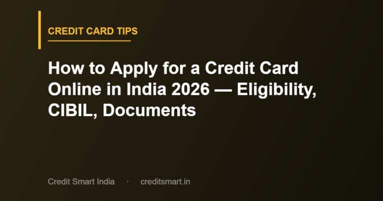 How to Apply for a Credit Card Online in India 2026 — Eligibility, CIBIL, Documents