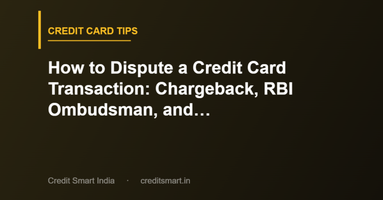 How to Dispute a Credit Card Transaction: Chargeback, RBI Ombudsman, and Unauthorised Charges in 2026