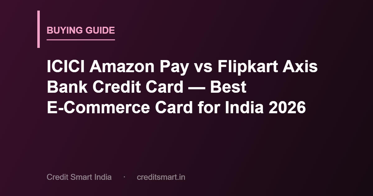 icici-amazon-pay-vs-flipkart-axis-cover-cs
