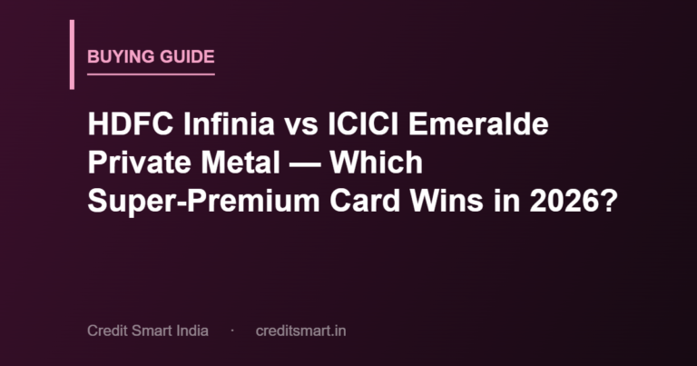 HDFC Infinia vs ICICI Emeralde Private Metal — Which Super-Premium Card Wins in 2026?
