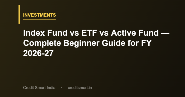 Index Fund vs ETF vs Active Fund — Complete Beginner Guide for FY 2026-27
