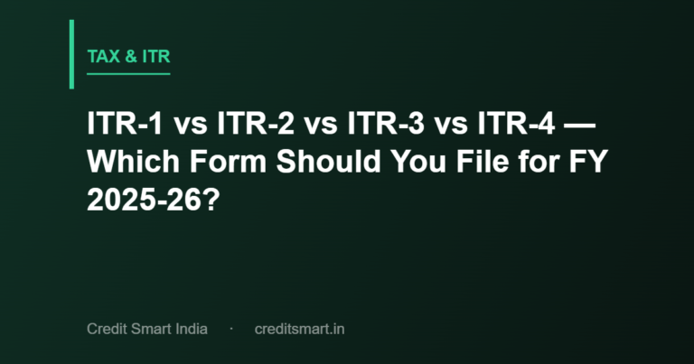 ITR-1 vs ITR-2 vs ITR-3 vs ITR-4 — Which Form Should You File for FY 2025-26?