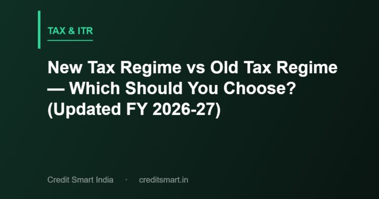 New Tax Regime vs Old Tax Regime — Which Should You Choose? (Updated FY 2026-27)