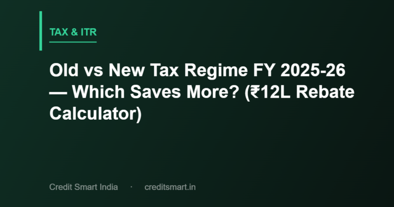Old vs New Tax Regime FY 2025-26 — Which Saves More? (₹12L Rebate Calculator)