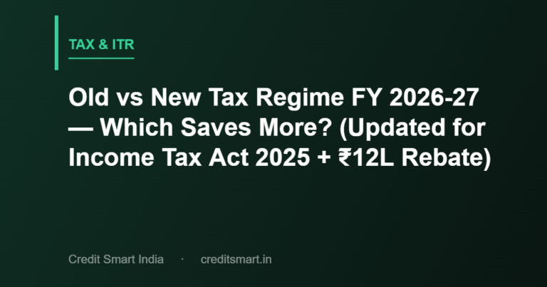 Old vs New Tax Regime FY 2026-27 — Which Saves More? (Updated for Income Tax Act 2025 + ₹12L Rebate)