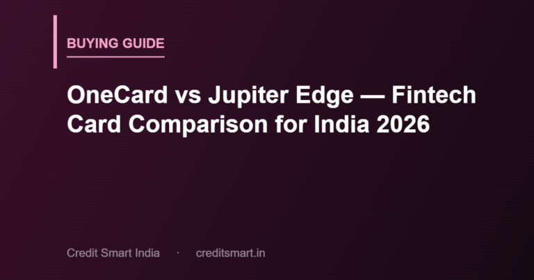 OneCard vs Jupiter Edge — Fintech Card Comparison for India 2026