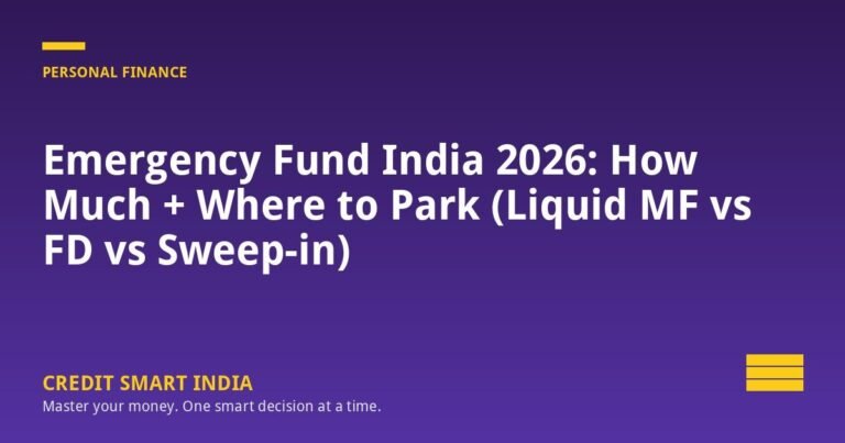 Emergency Fund India 2026: How Much + Where to Park (Liquid MF vs FD vs Sweep-in)