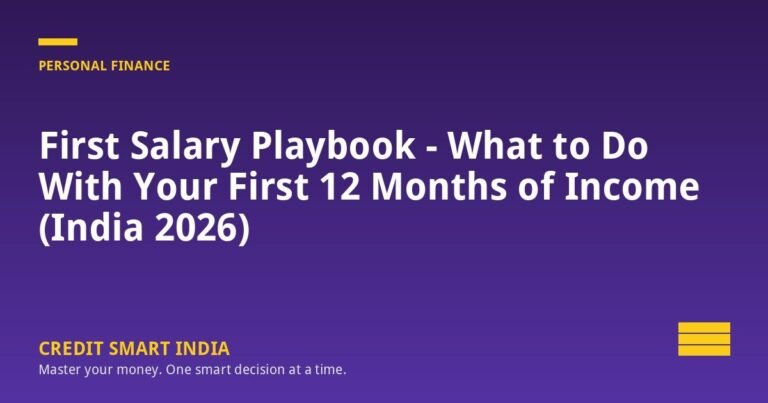 First Salary Playbook — What to Do With Your First 12 Months of Income (India 2026)