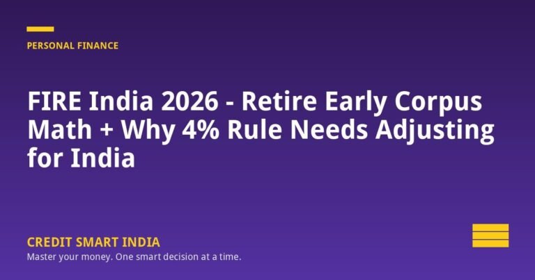 FIRE India 2026 — Retire Early Corpus Math + Why 4% Rule Needs Adjusting for India
