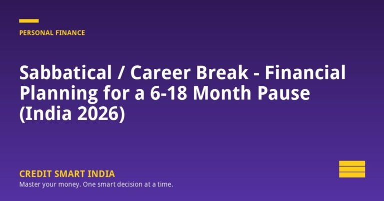 Sabbatical / Career Break — Financial Planning for a 6-18 Month Pause (India 2026)