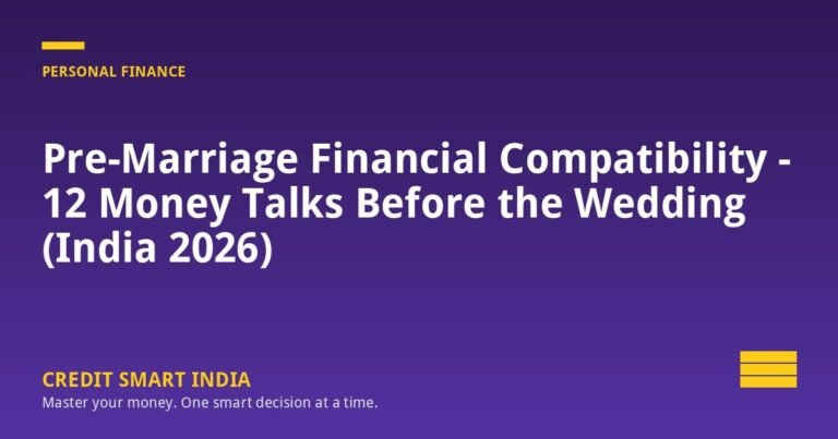 Pre-Marriage Financial Compatibility – 12 Money Talks Before the Wedding (India 2026)