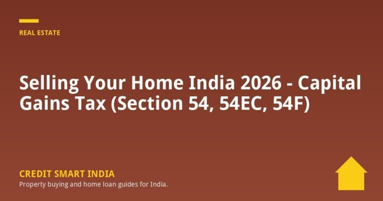 Selling Your Home India 2026 – Capital Gains Tax (Section 54, 54EC, 54F)