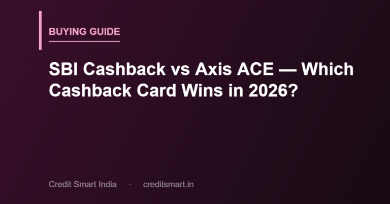 SBI Cashback vs Axis ACE — Which Cashback Card Wins in 2026?