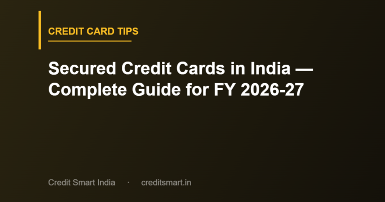 Secured Credit Cards in India — Complete Guide for FY 2026-27