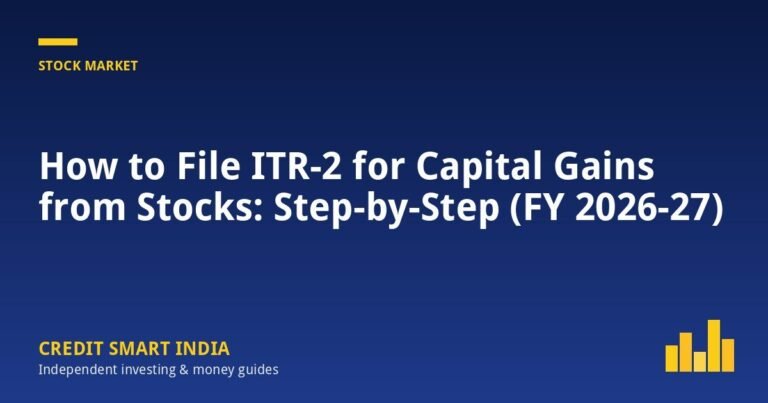 How to File ITR-2 for Capital Gains from Stocks: Step-by-Step (FY 2026-27)