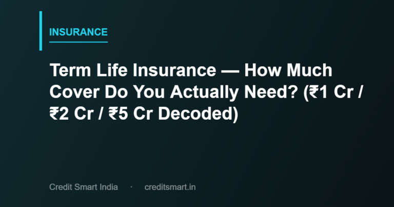 Term Life Insurance — How Much Cover Do You Actually Need? (₹1 Cr / ₹2 Cr / ₹5 Cr Decoded)